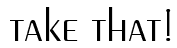 Peignot: Take That